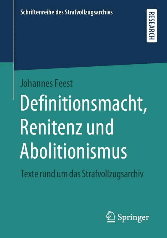 Definitionsmacht, Renitenz und Abolitionismus: Texte rund um das Strafvollzugsarchiv (Schriftenreihe des Strafvollzugsarchivs)