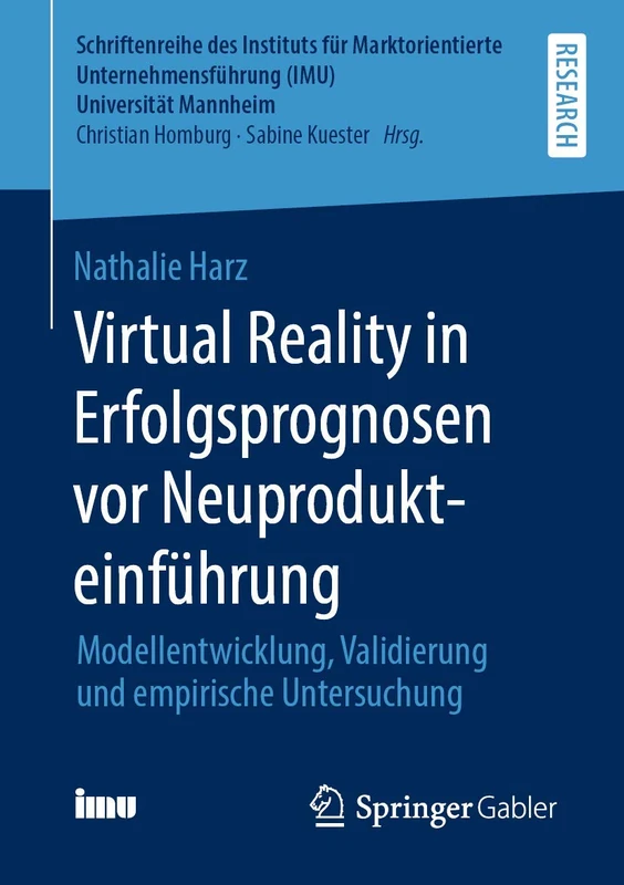 Virtual Reality in Erfolgsprognosen vor Neuprodukteinführung: Modellentwicklung, Validierung und empirische Untersuchung (Schriftenreihe des Instituts ... (IMU), Universität Mannheim)