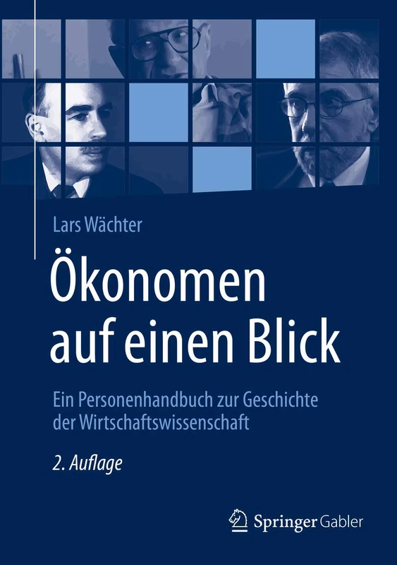 Ökonomen auf einen Blick: Ein Personenhandbuch zur Geschichte der Wirtschaftswissenschaft