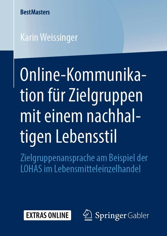 Online-Kommunikation für Zielgruppen mit einem nachhaltigen Lebensstil: Zielgruppenansprache am Beispiel der LOHAS im Lebensmitteleinzelhandel (BestMasters)
