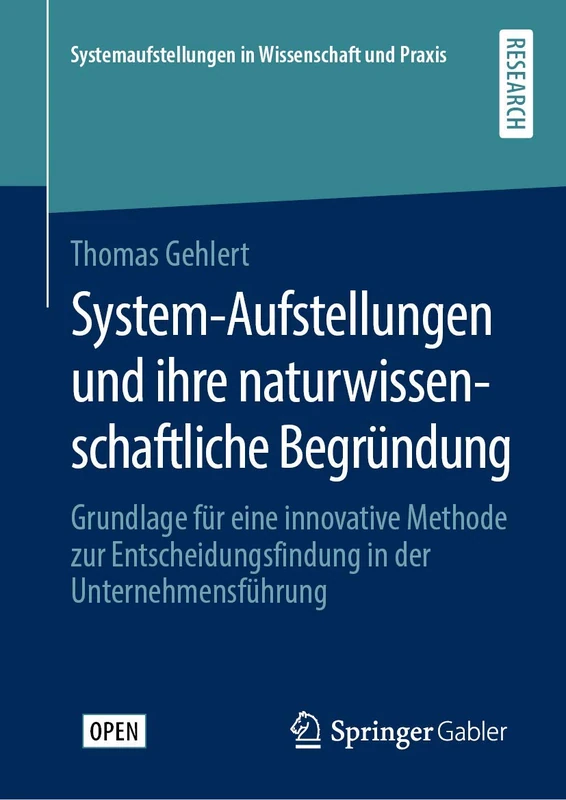 System-Aufstellungen und ihre naturwissenschaftliche Begründung: Grundlage für eine innovative Methode zur Entscheidungsfindung in der ... in Wissenschaft und Praxis)