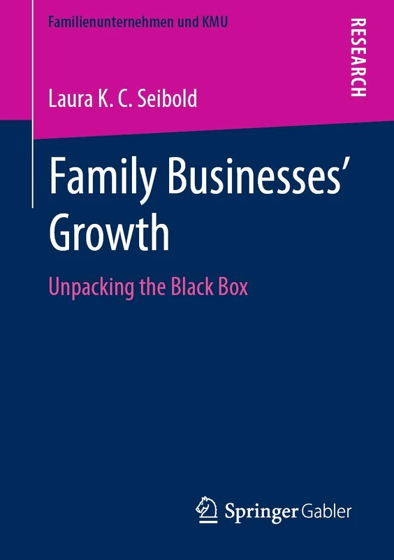 Family Businesses’ Growth: Unpacking the Black Box (Familienunternehmen und KMU)