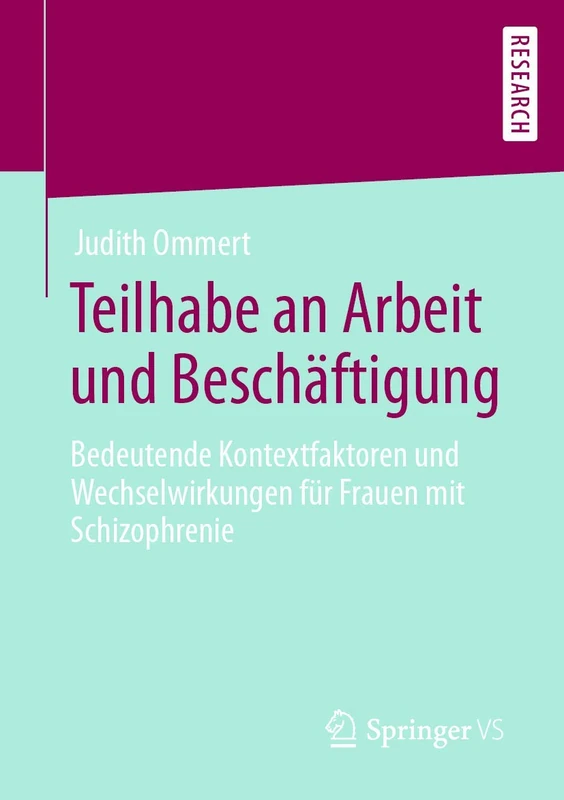 Teilhabe an Arbeit und Beschäftigung: Bedeutende Kontextfaktoren und Wechselwirkungen für Frauen mit Schizophrenie