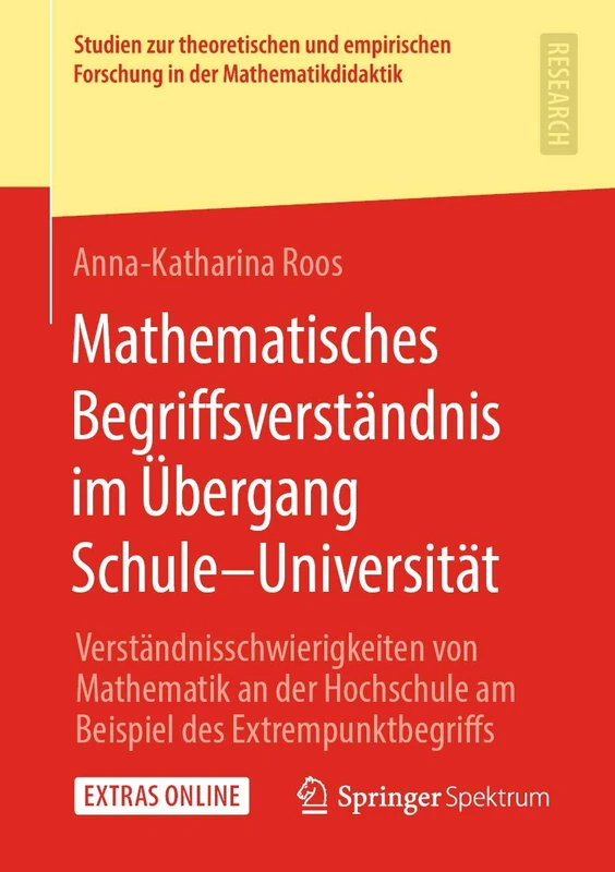 Mathematisches Begriffsverständnis im Übergang Schule–Universität: Verständnisschwierigkeiten von Mathematik an der Hochschule am Beispiel des ... Forschung in der Mathematikdidaktik)