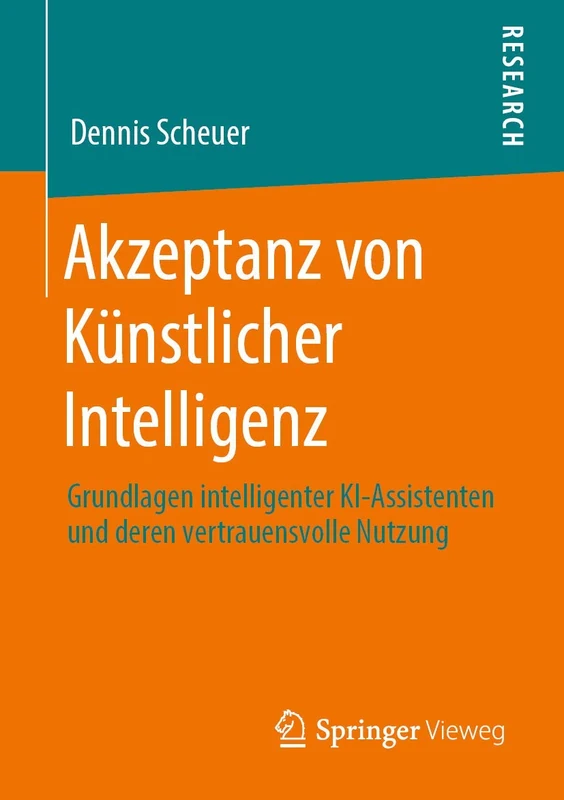Akzeptanz von Künstlicher Intelligenz: Grundlagen intelligenter KI-Assistenten und deren vertrauensvolle Nutzung