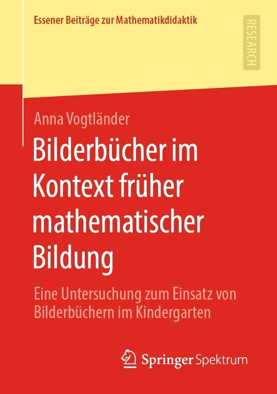 Bilderbücher im Kontext früher mathematischer Bildung: Eine Untersuchung zum Einsatz von Bilderbüchern im Kindergarten (Essener Beiträge zur Mathematikdidaktik)
