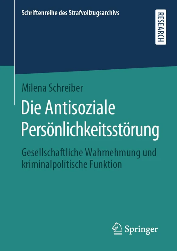 Die Antisoziale Persönlichkeitsstörung: Gesellschaftliche Wahrnehmung und kriminalpolitische Funktion (Schriftenreihe des Strafvollzugsarchivs) - Image 1