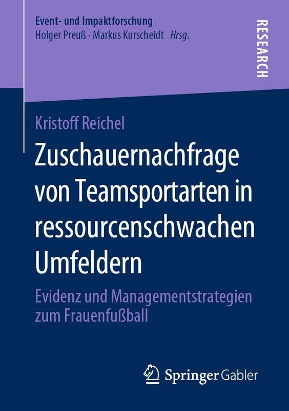 Zuschauernachfrage von Teamsportarten in ressourcenschwachen Umfeldern: Evidenz und Managementstrategien zum Frauenfußball (Event- und Impaktforschung)
