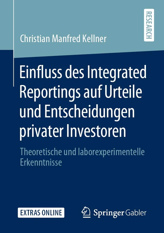Einfluss des Integrated Reportings auf Urteile und Entscheidungen privater Investoren: Theoretische und laborexperimentelle Erkenntnisse