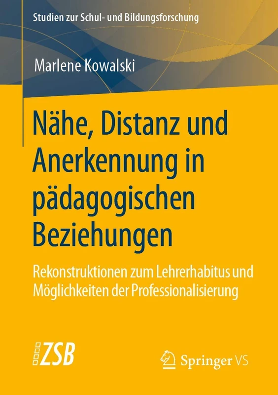 Nähe, Distanz und Anerkennung in pädagogischen Beziehungen: Rekonstruktionen zum Lehrerhabitus und Möglichkeiten der Professionalisierung: 80 (Studien zur Schul- und Bildungsforschung, 80)