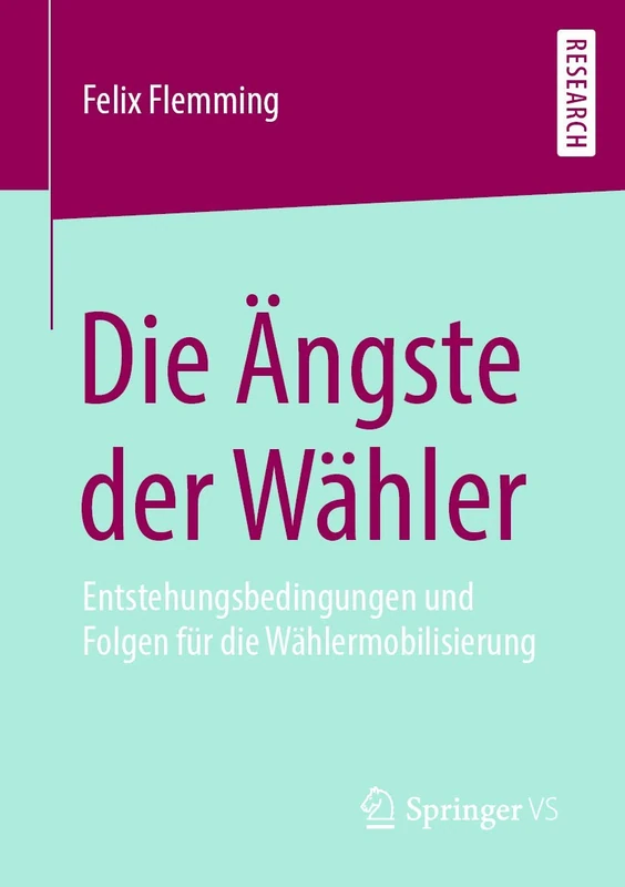 Die Ängste der Wähler: Entstehungsbedingungen und Folgen für die Wählermobilisierung - Image 1