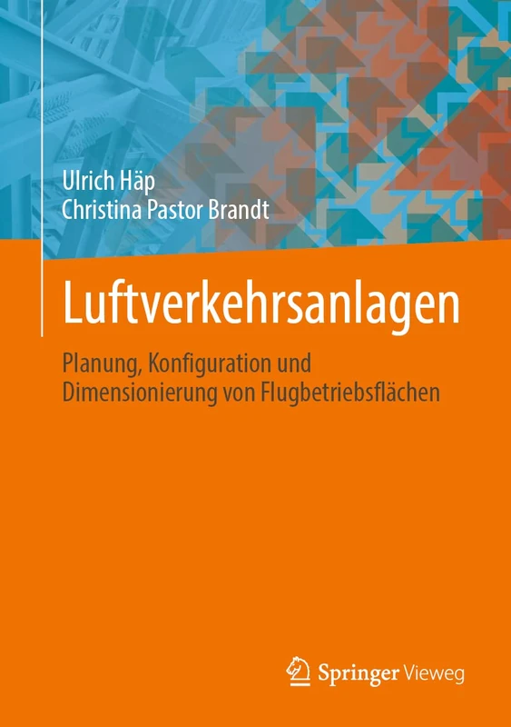 Luftverkehrsanlagen: Planung, Konfiguration und Dimensionierung von Flugbetriebsflächen