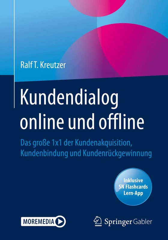 Kundendialog online und offline: Das große 1x1 der Kundenakquisition, Kundenbindung und Kundenrückgewinnung