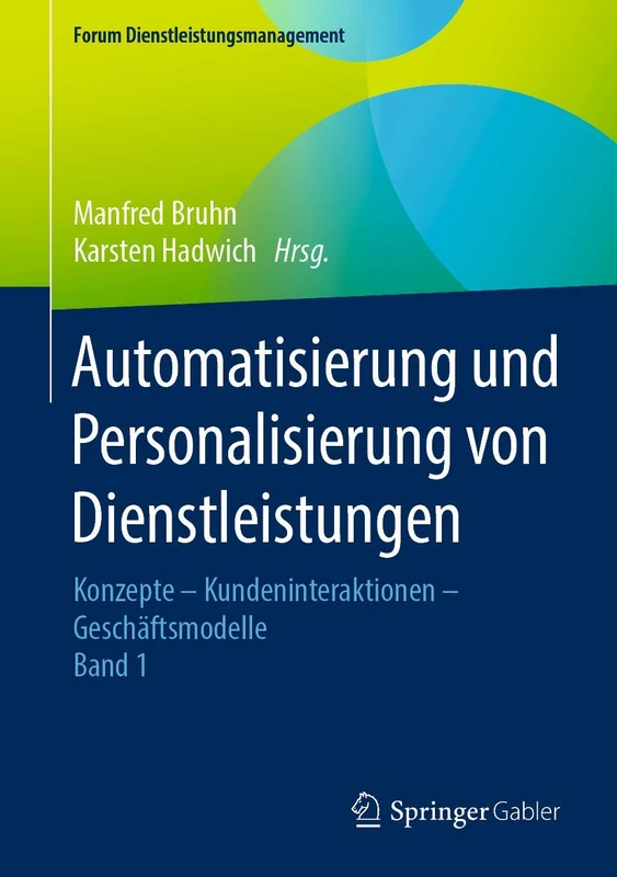 Automatisierung und Personalisierung von Dienstleistungen: Konzepte – Kundeninteraktionen – Geschäftsmodelle (Forum Dienstleistungsmanagement)