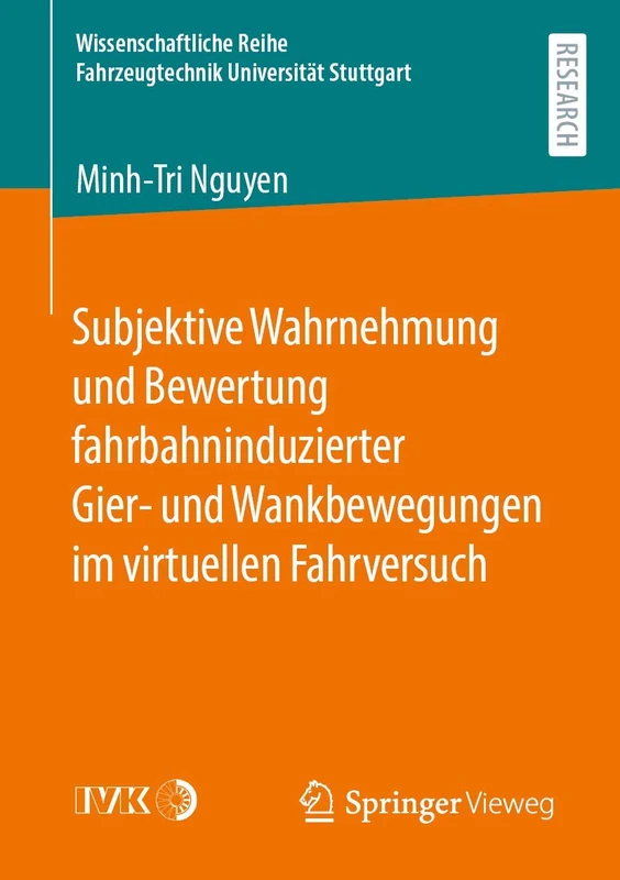 Subjektive Wahrnehmung und Bewertung fahrbahninduzierter Gier- und Wankbewegungen im virtuellen Fahrversuch (Wissenschaftliche Reihe Fahrzeugtechnik Universität Stuttgart)