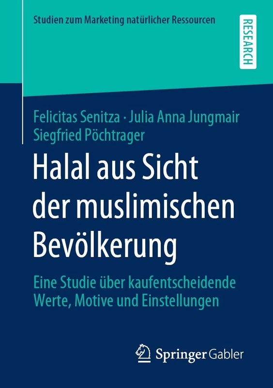 Halal aus Sicht der muslimischen Bevölkerung: Eine Studie über kaufentscheidende Werte, Motive und Einstellungen (Studien zum Marketing natürlicher Ressourcen)