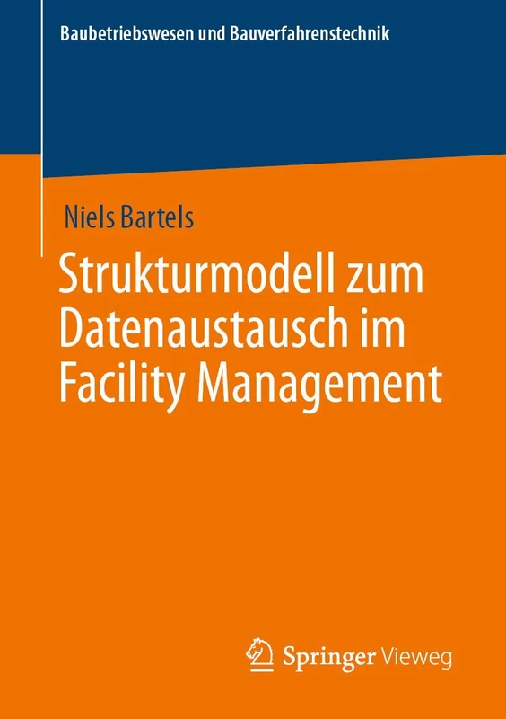 Strukturmodell zum Datenaustausch im Facility Management (Baubetriebswesen und Bauverfahrenstechnik)
