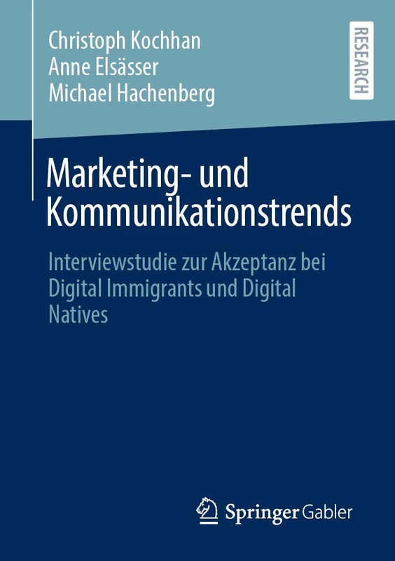 Marketing- und Kommunikationstrends: Interviewstudie zur Akzeptanz bei Digital Immigrants und Digital Natives