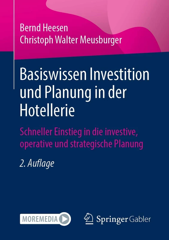Basiswissen Investition und Planung in der Hotellerie: Schneller Einstieg in die investive, operative und strategische Planung