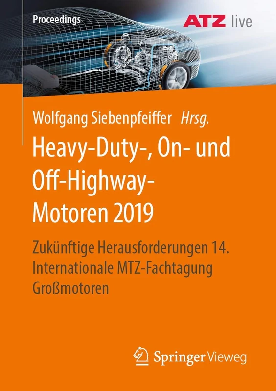 Heavy-Duty-, On- und Off-Highway-Motoren 2019: Zukünftige Herausforderungen 14. Internationale MTZ-Fachtagung Großmotoren (Proceedings)