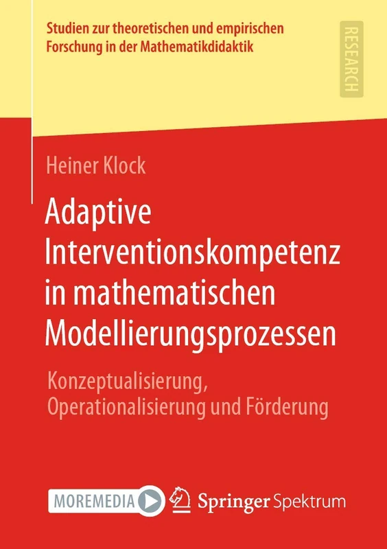 Adaptive Interventionskompetenz in mathematischen Modellierungsprozessen: Konzeptualisierung, Operationalisierung und Förderung (Studien zur ... Forschung in der Mathematikdidaktik)