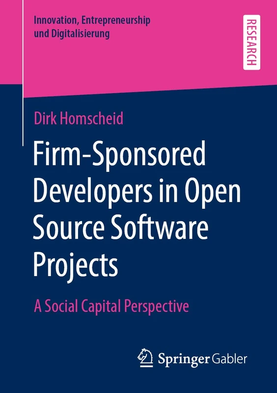 Firm-Sponsored Developers in Open Source Software Projects: A Social Capital Perspective (Innovation, Entrepreneurship und Digitalisierung)