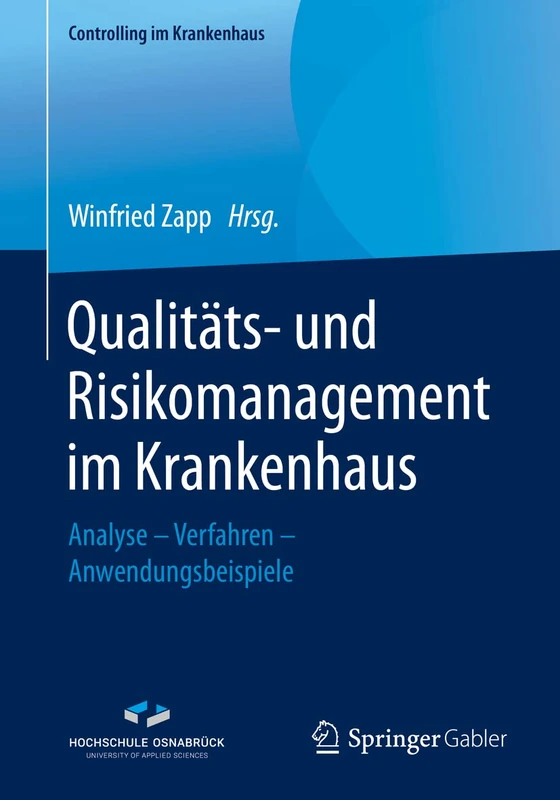 Qualitäts- und Risikomanagement im Krankenhaus: Analyse – Verfahren – Anwendungsbeispiele (Controlling im Krankenhaus)