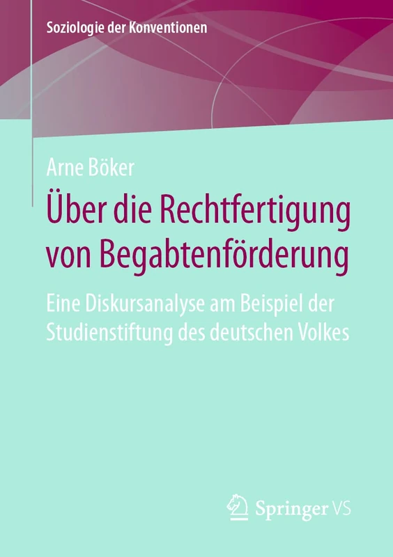 Über die Rechtfertigung von Begabtenförderung: Eine Diskursanalyse am Beispiel der Studienstiftung des deutschen Volkes (Soziologie der Konventionen) - Image 1
