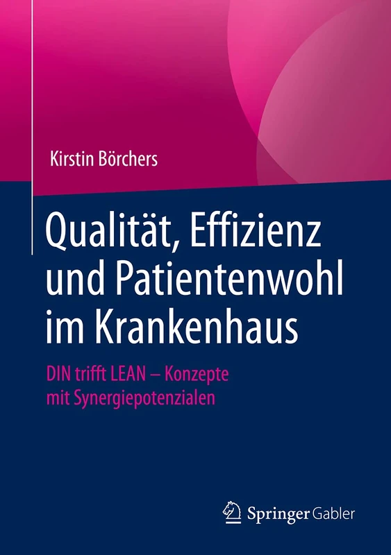 Qualität, Effizienz und Patientenwohl im Krankenhaus: DIN trifft LEAN – Konzepte mit Synergiepotenzialen