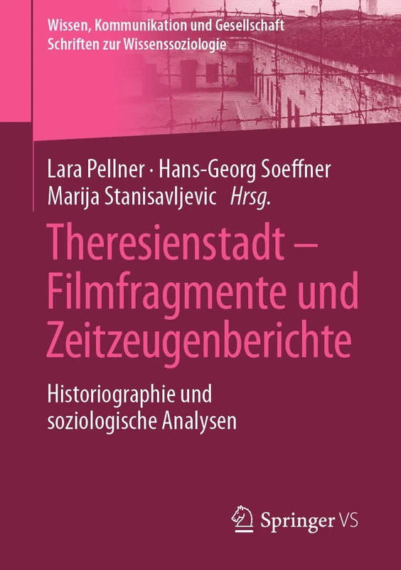 Theresienstadt – Filmfragmente und Zeitzeugenberichte: Historiographie und soziologische Analysen (Wissen, Kommunikation und Gesellschaft) - Image 1