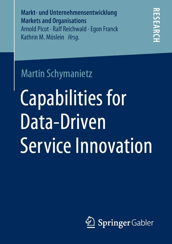 Capabilities for Data-Driven Service Innovation (Markt- und Unternehmensentwicklung Markets and Organisations)