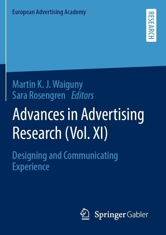 Advances in Advertising Research (Vol. XI): Designing and Communicating Experience (European Advertising Academy)