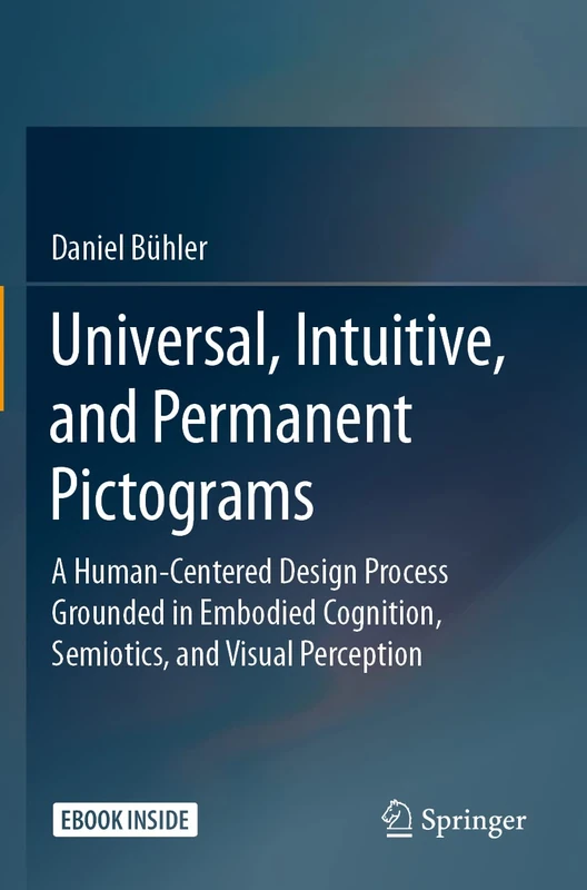 Universal, Intuitive, and Permanent Pictograms: A Human-Centered Design Process Grounded in Embodied Cognition, Semiotics, and Visual Perception