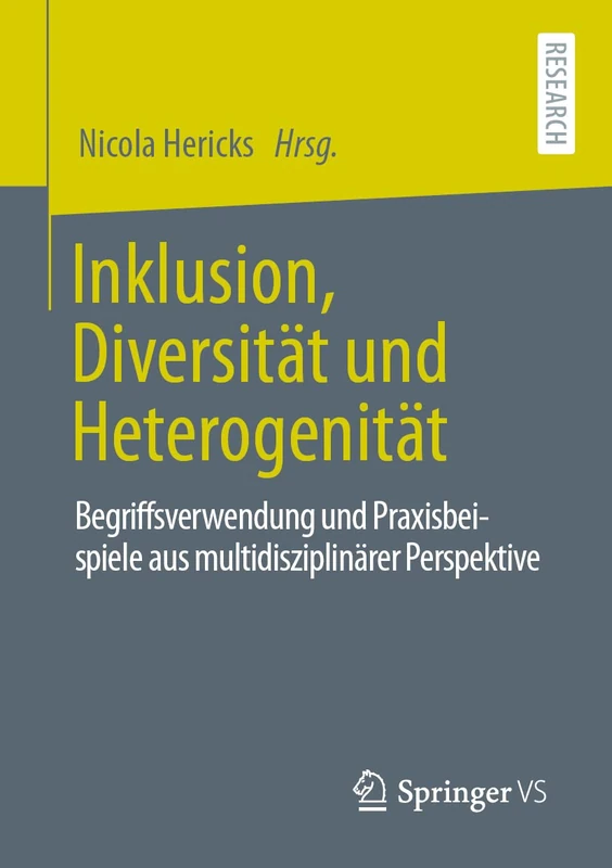 Inklusion, Diversität und Heterogenität: Begriffsverwendung und Praxisbeispiele aus multidisziplinärer Perspektive