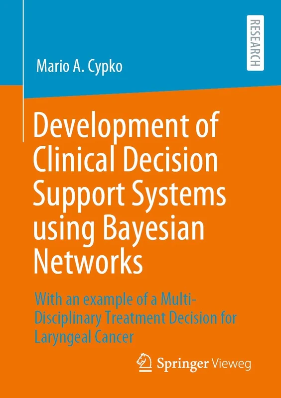 Development of Clinical Decision Support Systems using Bayesian Networks: With an example of a Multi-Disciplinary Treatment Decision for Laryngeal Cancer - Image 1