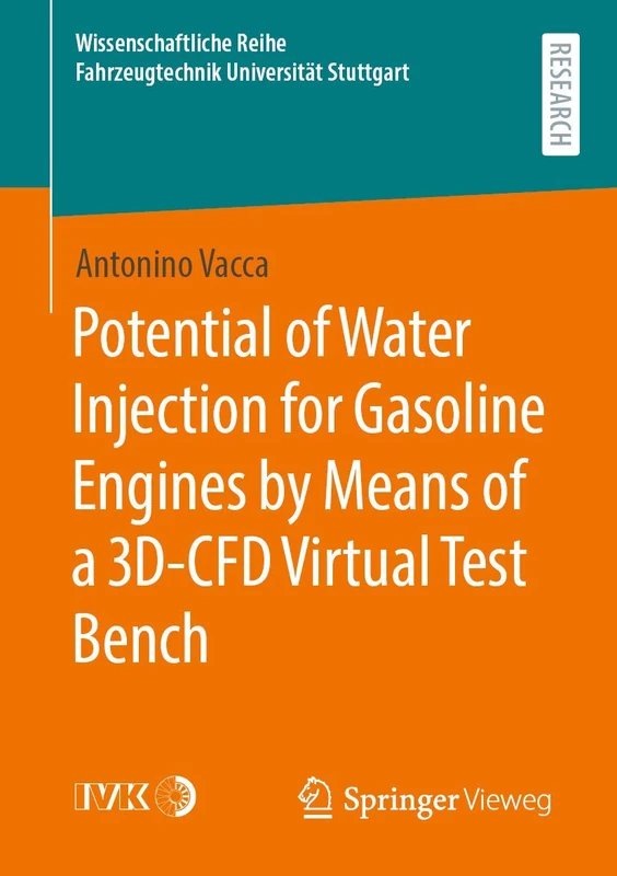 Potential of Water Injection for Gasoline Engines by Means of a 3D-CFD Virtual Test Bench (Wissenschaftliche Reihe Fahrzeugtechnik Universität Stuttgart)
