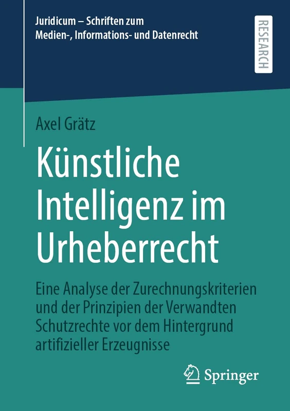 Künstliche Intelligenz im Urheberrecht: Eine Analyse der Zurechnungskriterien und der Prinzipien der Verwandten Schutzrechte vor dem Hintergrund ... zum Medien-, Informations- und Datenrecht)