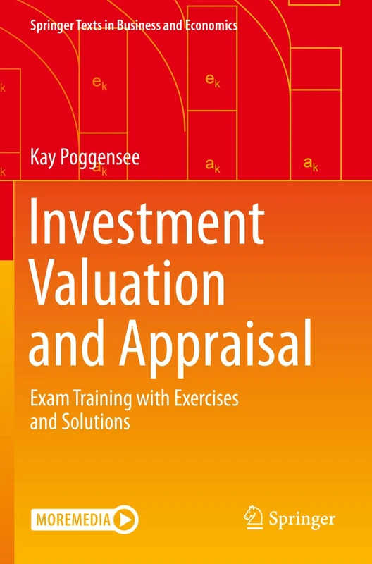 Investment Valuation and Appraisal: Exam Training with Exercises and Solutions (Springer Texts in Business and Economics)