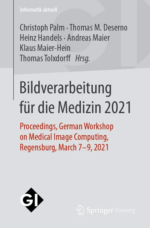 Bildverarbeitung für die Medizin 2021: Proceedings, German Workshop on Medical Image Computing, Regensburg, March 7-9, 2021 (Informatik aktuell)