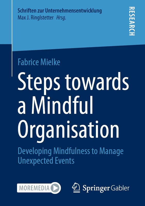 Steps towards a Mindful Organisation: Developing Mindfulness to Manage Unexpected Events (Schriften zur Unternehmensentwicklung)