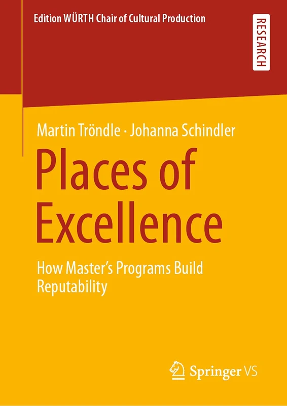 Places of Excellence: How Master’s Programs Build Reputability (Edition WÜRTH Chair of Cultural Production)
