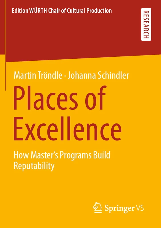 Places of Excellence: How Master’s Programs Build Reputability (Edition WÜRTH Chair of Cultural Production)