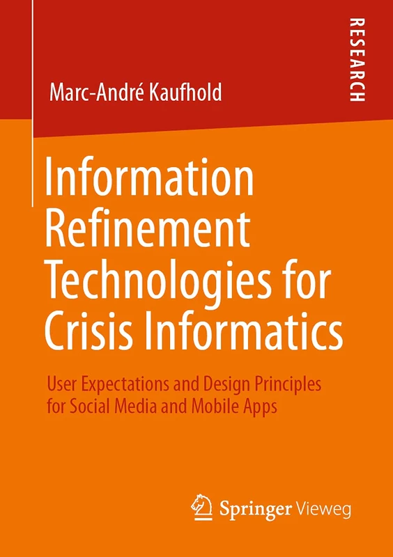 Information Refinement Technologies for Crisis Informatics: User Expectations and Design Principles for Social Media and Mobile Apps
