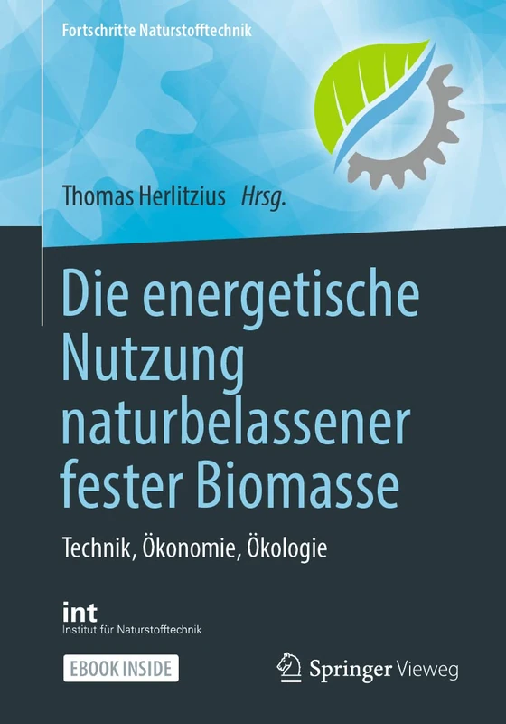 Die energetische Nutzung naturbelassener fester Biomasse: Technik, Ökonomie, Ökologie (Fortschritte Naturstofftechnik)