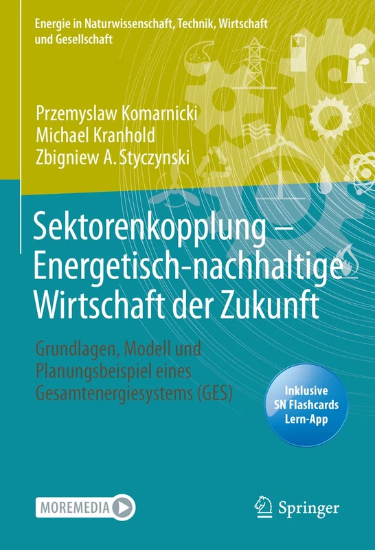 Sektorenkopplung – Energetisch-nachhaltige Wirtschaft der Zukunft: Grundlagen, Modell und Planungsbeispiel eines Gesamtenergiesystems (GES) (Energie ... Technik, Wirtschaft und Gesellschaft)