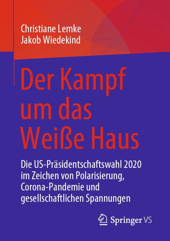 Der Kampf um das Weiße Haus: Die US-Präsidentschaftswahl 2020 im Zeichen von Polarisierung, Corona-Pandemie und gesellschaftlichen Spannungen