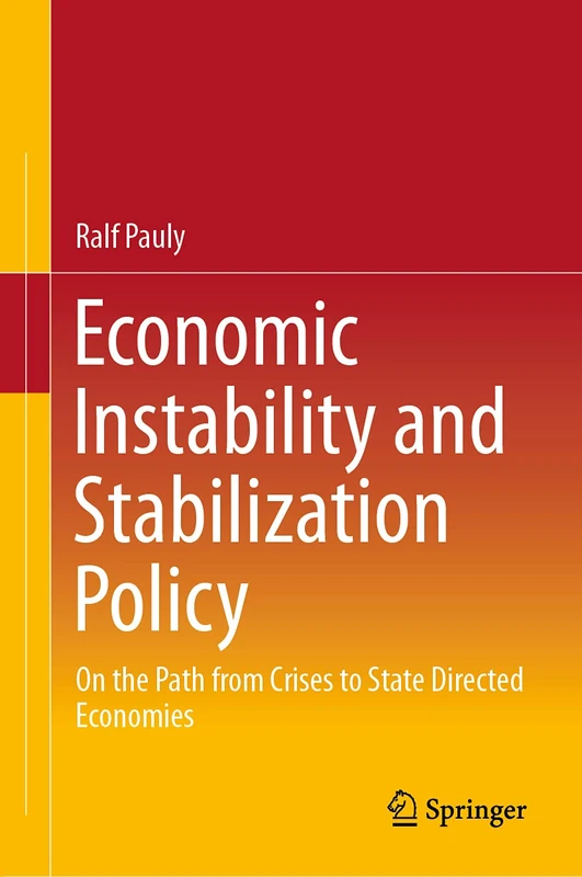 Economic Instability and Stabilization Policy: On the Path from Crises to State Directed Economies