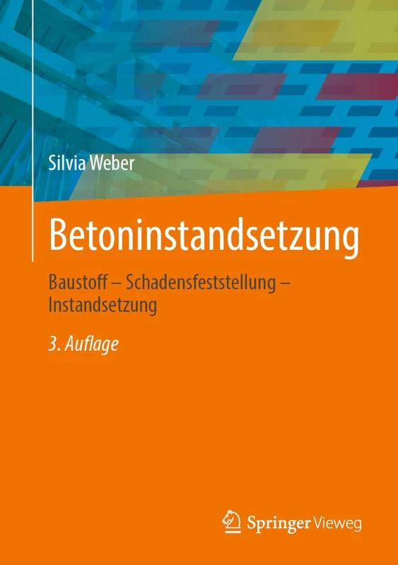 Betoninstandsetzung: Baustoff – Schadensfeststellung – Instandsetzung