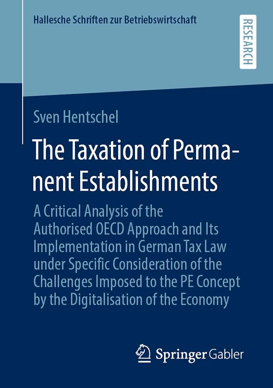 The Taxation of Permanent Establishments: A Critical Analysis of the Authorised OECD Approach and Its Implementation in German Tax Law under Specific ... Schriften zur Betriebswirtschaft, 37)