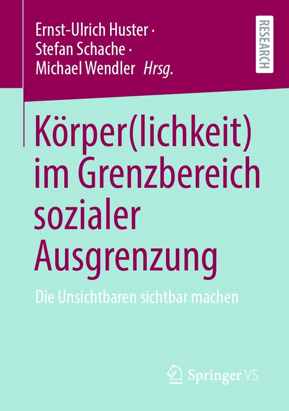Körper(lichkeit) im Grenzbereich sozialer Ausgrenzung: Die Unsichtbaren sichtbar machen